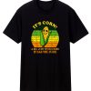 Its Corn It Has The Juice Funny Corn Lover T Shirt