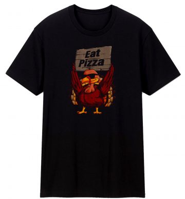 Turkey Eat Pizza T Shirt