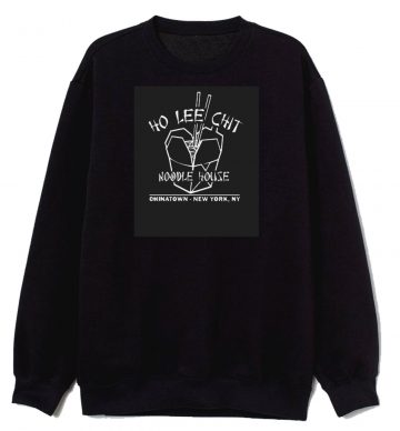 Ho Lee Chit Noodle House Sweatshirt