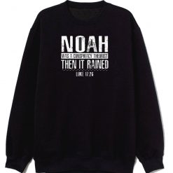 Noah was a Conspiracy Sweatshirt