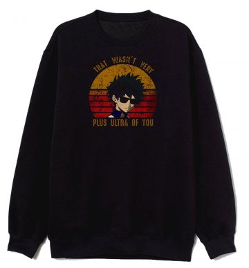 Plus Ultra Of You Boku No Hero Academia Sweatshirt