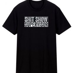 Show Supervisor Hilarous T Shirt