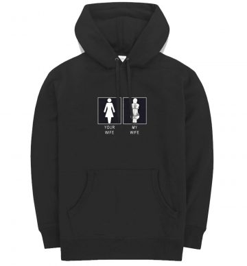 Your Wife Vs My Wife Funny Hoodie