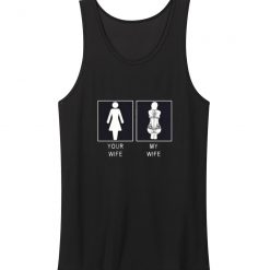 Your Wife Vs My Wife Funny Tank Top