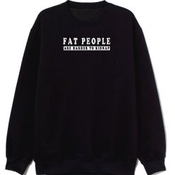 funny saying fat Sweatshirt