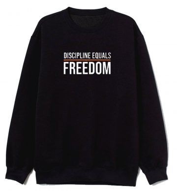 Discipline Equals Freedom Sweatshirt