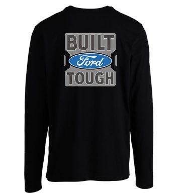 Ford Trucks Built Ford Tough Longsleeve