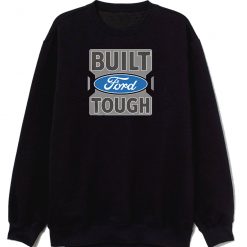 Ford Trucks Built Ford Tough Sweatshirt