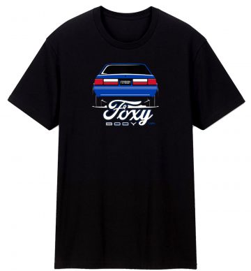 Foxy Body Foxbody Ford Mustang T Shirt