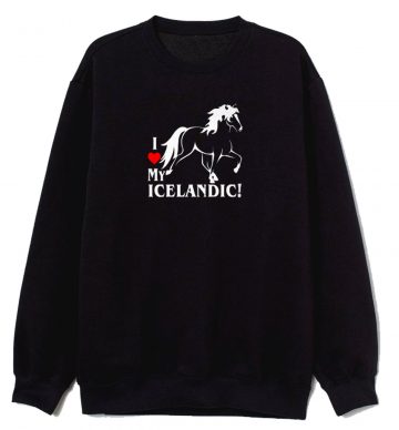 I Love My Horse Icelandic Sweatshirt