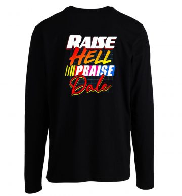 Raise Hell Praise Dale Longsleeve