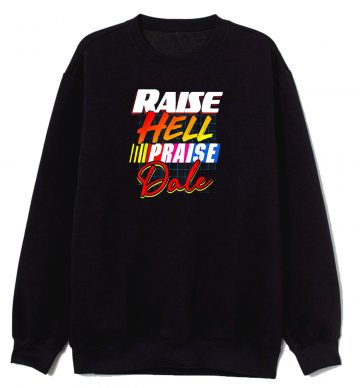 Raise Hell Praise Dale Sweatshirt