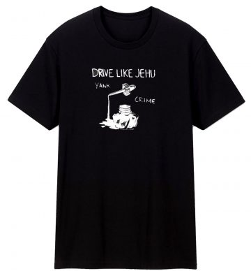 Drive Like Jehu Yank Crime Punk Rock T Shirt