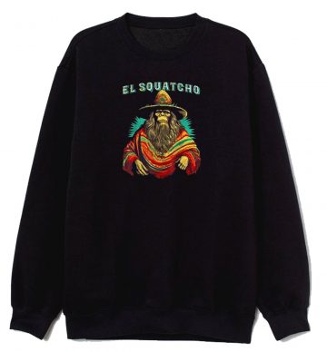 El Squatcho Poncho Sweatshirt