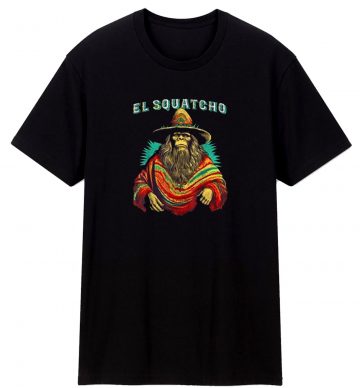 El Squatcho Poncho T Shirt