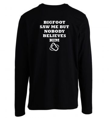 Funny Saying Bigfoot Yeti Longsleeve Longsleeve