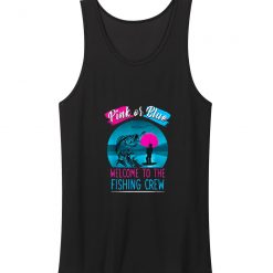 Gender Reveal Fishing Pink Or Blue Welcome To Fishing Crew Tank Top
