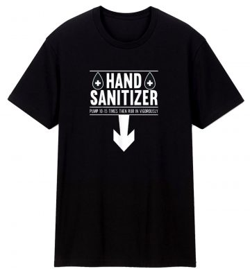Sanitizer Adult Humor Funny T Shirt