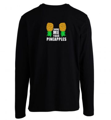 Show Me Your Pineapples Swinger Longsleeve Longsleeve