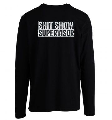 Show Supervisor Hilarous Longsleeve Longsleeve