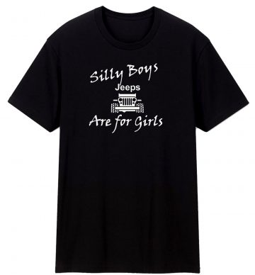 Silly Boys These Are For Girls Off Road 4x4 Jk T Shirt