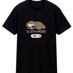 Sloth Mode On T Shirt