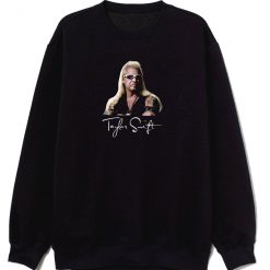 Taylor Swift Dog The Bounty Hunter Sweatshirt