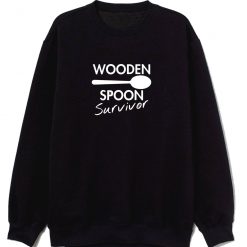 Wooden Spoon Survivor Sarcastic Sweatshirt