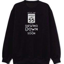 55th Birthday Idea Speed Limit Sweatshirt