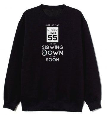 55th Birthday Idea Speed Limit Sweatshirt