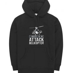 I Identify As An Attack Helicopter Hoodie