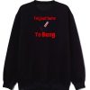 Im Just Here To Bang Sweatshirt