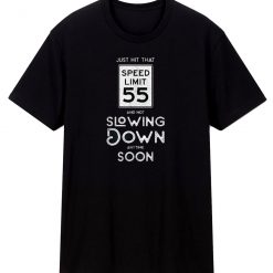 55th Birthday Idea Speed Limit T Shirt