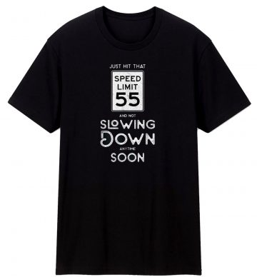 55th Birthday Idea Speed Limit T Shirt