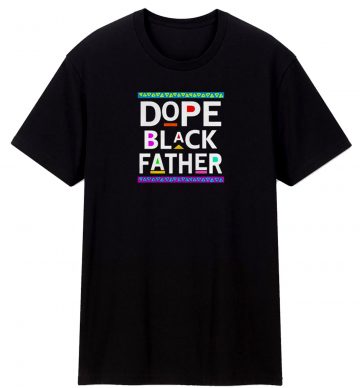 Dope Black Father T Shirt