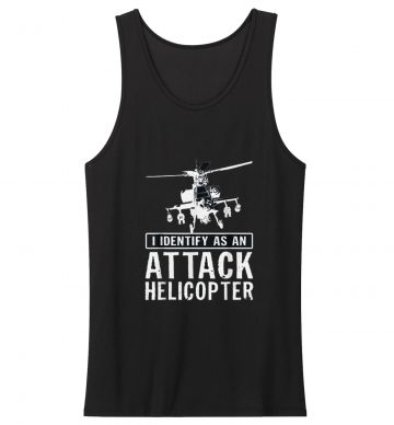I Identify As An Attack Helicopter Tank Top