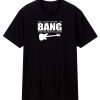 Im Just Here To Bang Bass Player T Shirt