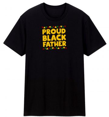 Proud Black Father T Shirt