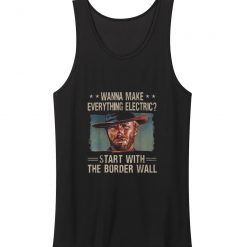 Wanna Make Everything Electric Start With The Border Tank Top