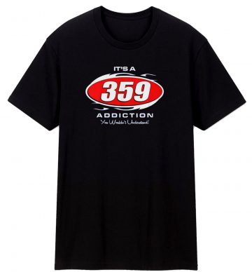 359 Addiction T Shirt