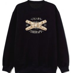 Cigar Therapy For Cigar Smoker Sweatshirt