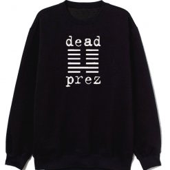 Dead Prez Rap Hip Hop Sweatshirt