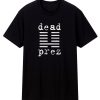 Dead Prez Rap Hip Hop T Shirt