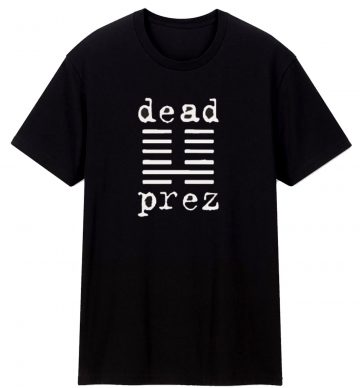 Dead Prez Rap Hip Hop T Shirt