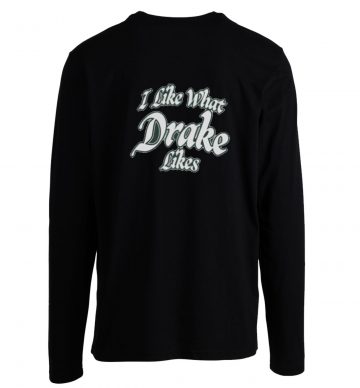 Drake Iaab Tour I Like What Drake Longsleeve