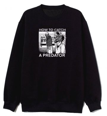 Gary Plauche How To Catch A Predator Sweatshirt
