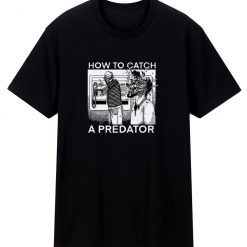 Gary Plauche How To Catch A Predator T Shirt