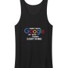 I Dont Need Google My Wife Knows Everything Tank Top