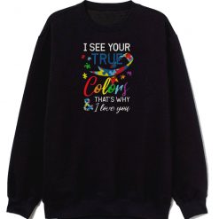 I See Your True Colours Autism Autistic Sweatshirt
