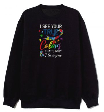 I See Your True Colours Autism Autistic Sweatshirt